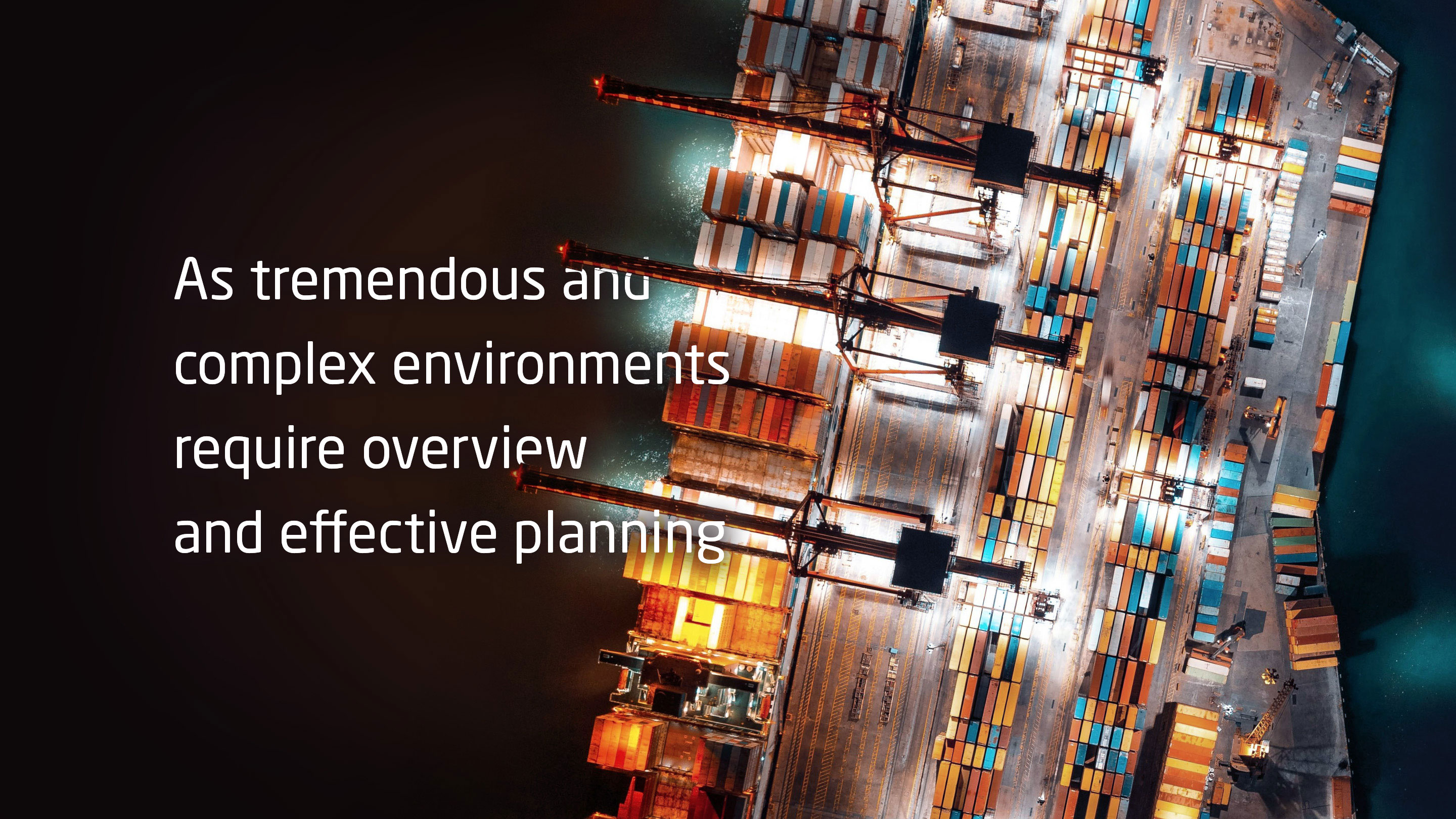 As tremendous and complex environments require overview and effective planning